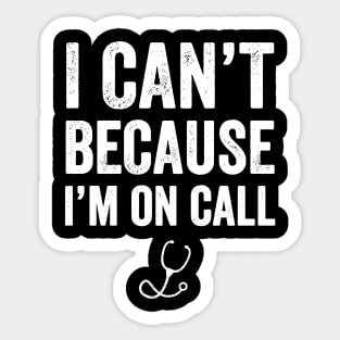 I can't because I'm on call Sticker